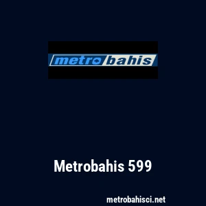 Metrobahis 599