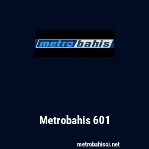 Metrobahis 601