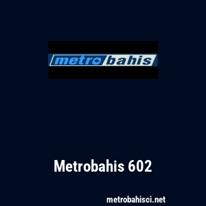 Metrobahis 602
