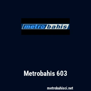 Metrobahis 603
