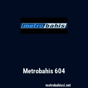 Metrobahis 604