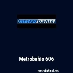 Metrobahis 606