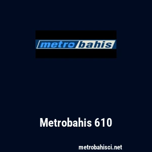 Metrobahis 610