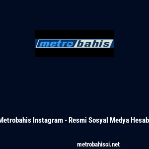 Metrobahis Instagram - Resmi Sosyal Medya Hesabı
