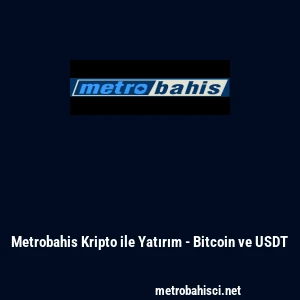 Metrobahis Kripto ile Yatırım - Bitcoin ve USDT