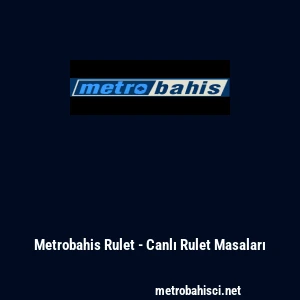 Metrobahis Rulet - Canlı Rulet Masaları