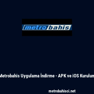 Metrobahis Uygulama İndirme - APK ve iOS Kurulum